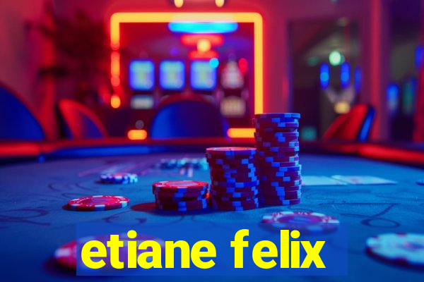 etiane felix